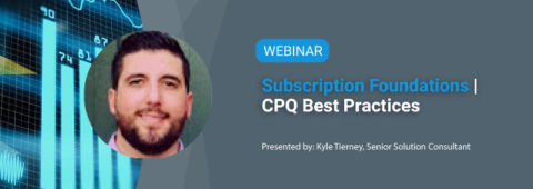 Subscription Foundations | CPQ Best Practices Webinar