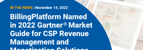 BillingPlatform Named in 2022 Gartner® Market Guide for CSP Revenue Management and Monetization Solutions