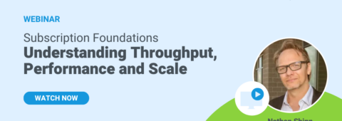 Subscription Foundations Webinar | Understanding Throughput, Performance & Scale