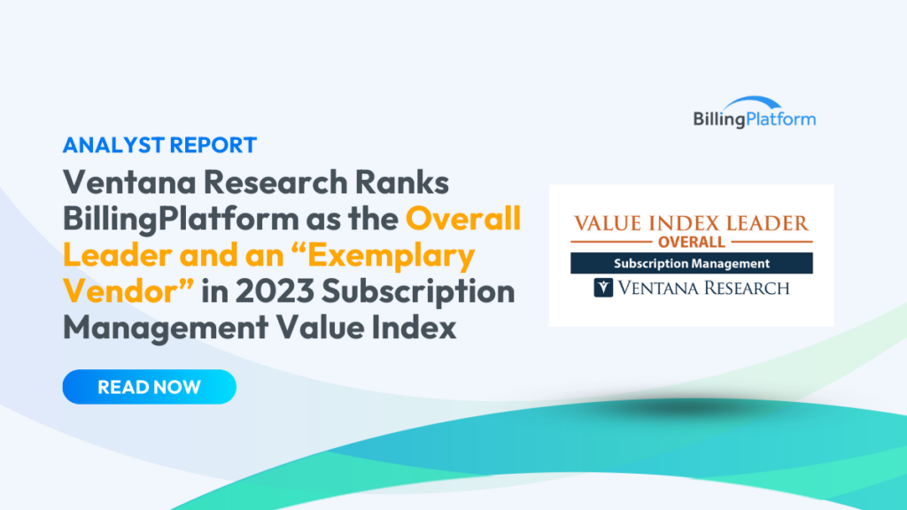 Ventana Research ranks BillingPlatform leader in 2023 Subscription Management Value Index