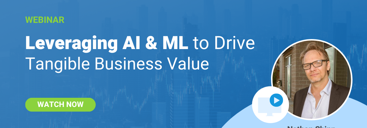 Leveraging AI & ML to Drive Tangible Business Value Webinar